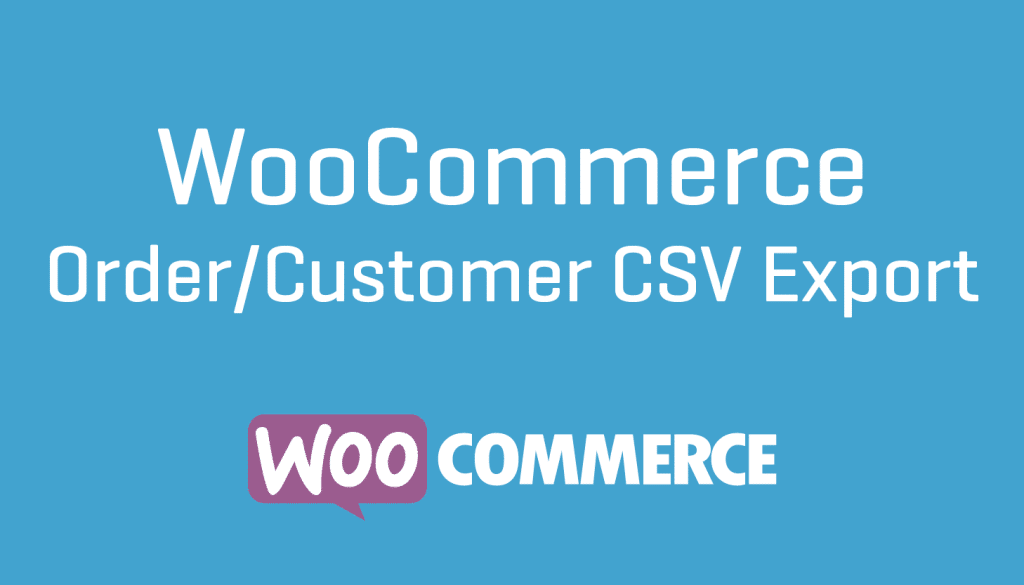 WooCommerce Customer Order CSV Export