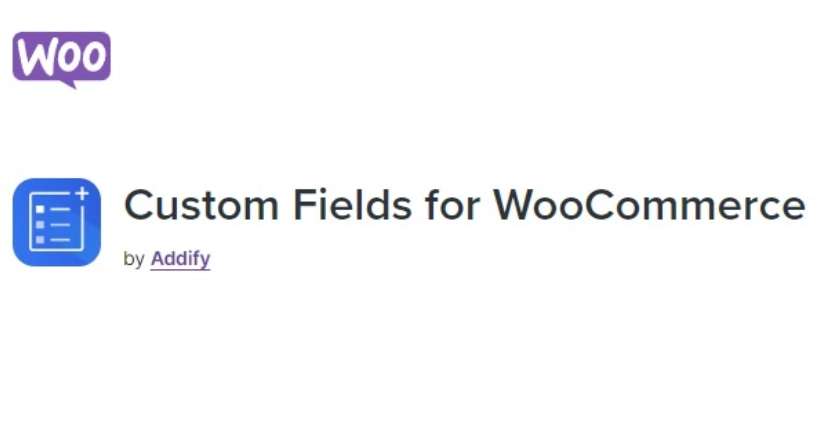 Custom Fields for WooCommerce – by Addify