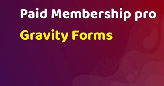 Paid Memberships Pro – Gravity Forms Add On