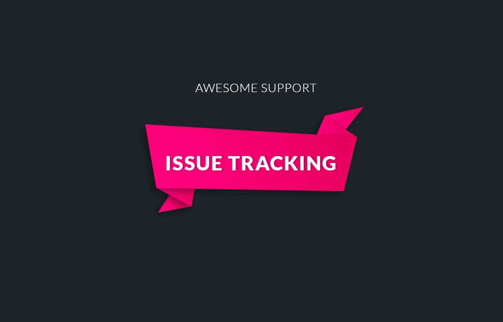 Awesome Support: Issue Tracking