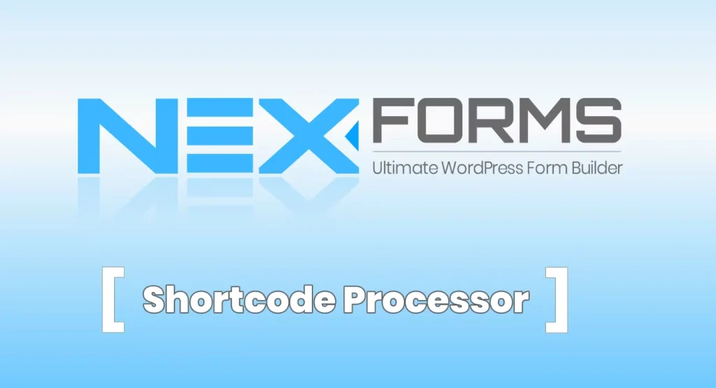NEX-Forms ADD ON – Shorcode Processor
